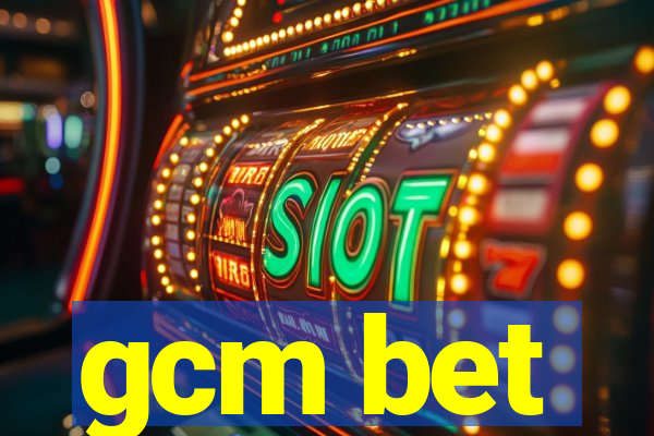 gcm bet