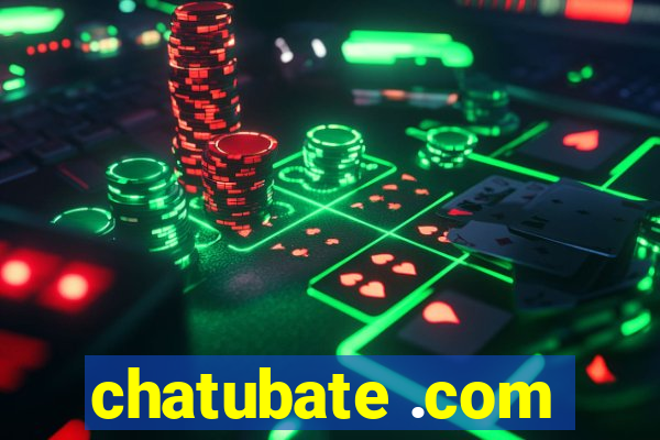 chatubate .com