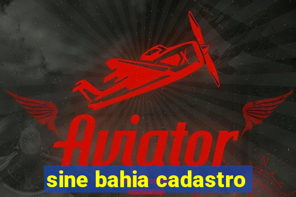 sine bahia cadastro