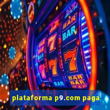 plataforma p9.com paga