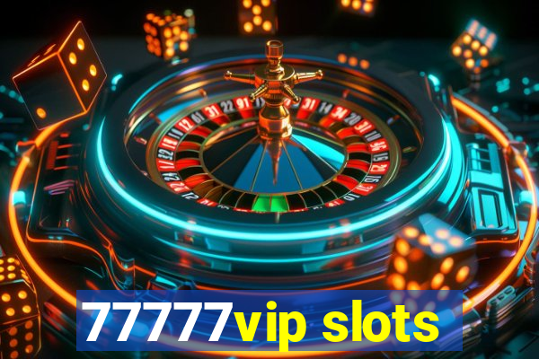 77777vip slots