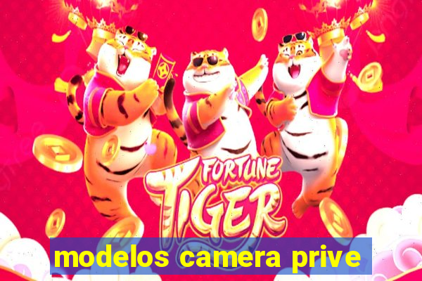 modelos camera prive