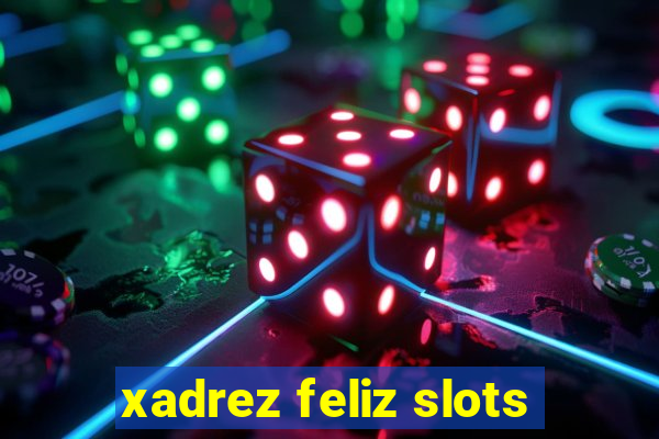 xadrez feliz slots