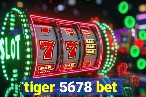 tiger 5678 bet