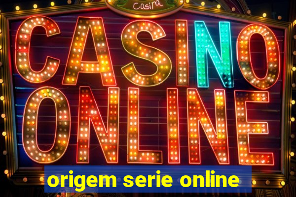 origem serie online