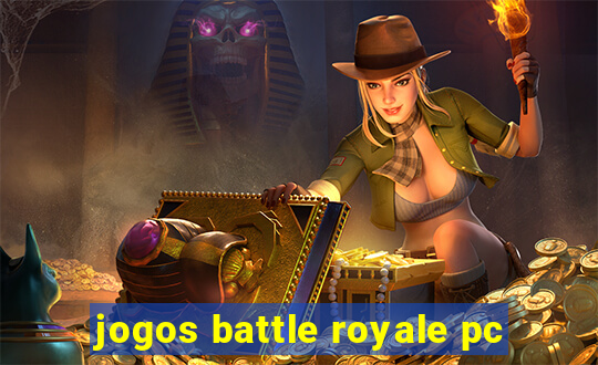 jogos battle royale pc