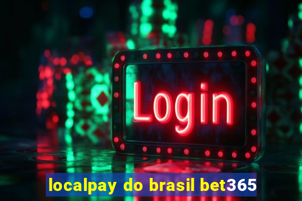 localpay do brasil bet365