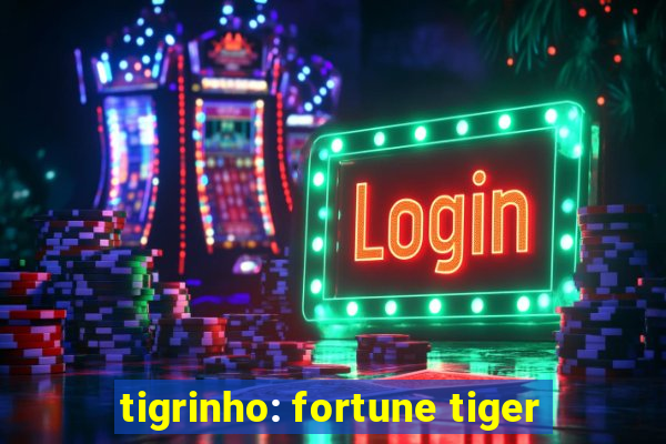 tigrinho: fortune tiger