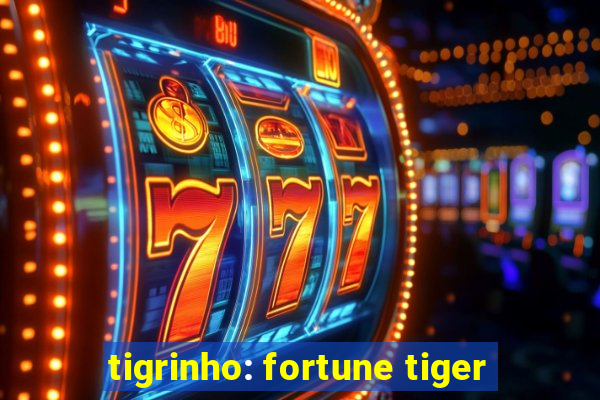 tigrinho: fortune tiger