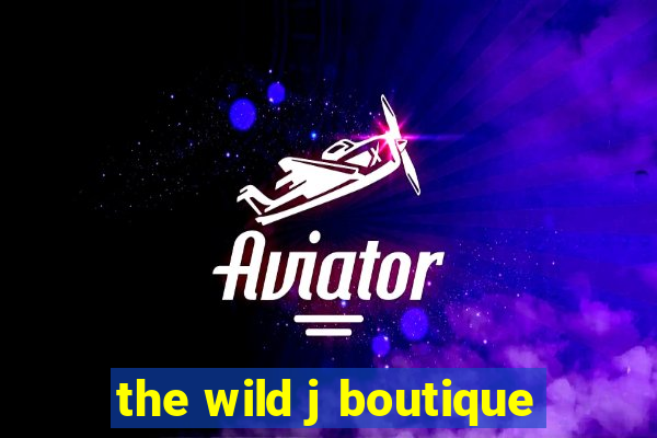 the wild j boutique