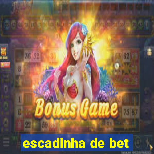 escadinha de bet