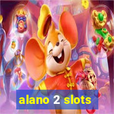 alano 2 slots