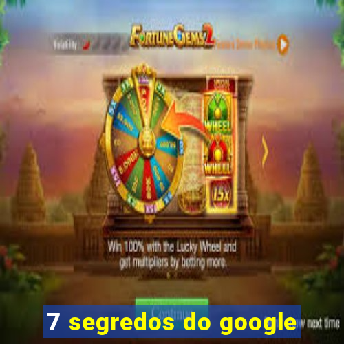 7 segredos do google