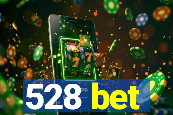 528 bet