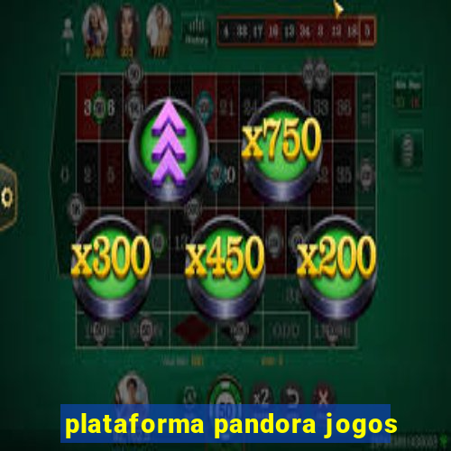 plataforma pandora jogos