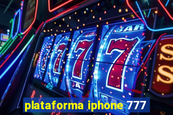 plataforma iphone 777