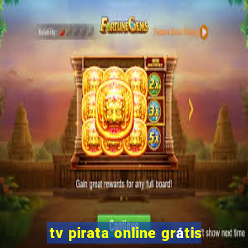 tv pirata online grátis