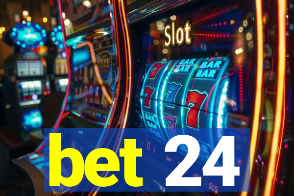 bet 24