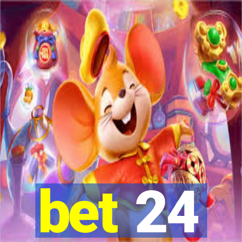 bet 24