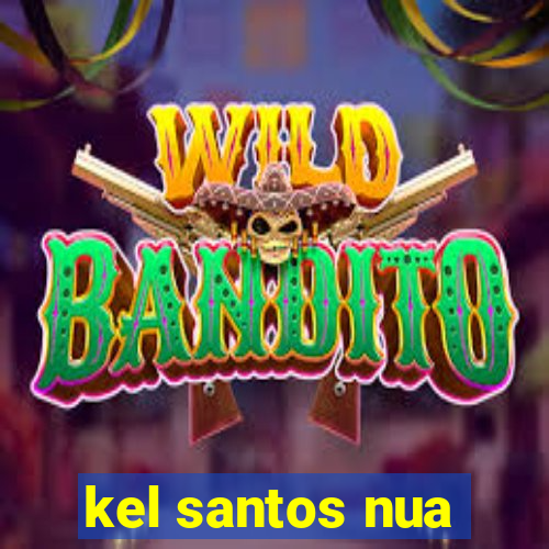 kel santos nua