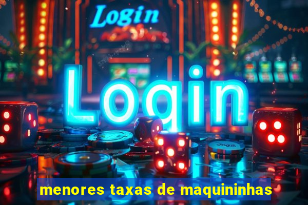 menores taxas de maquininhas