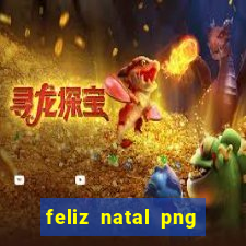 feliz natal png para imprimir