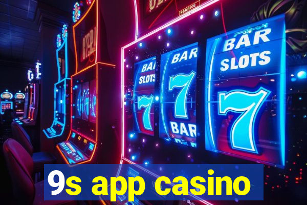 9s app casino