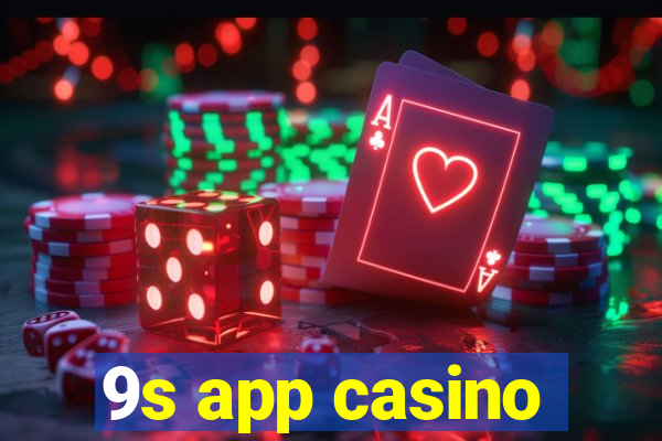 9s app casino