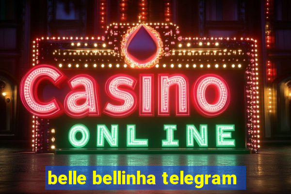 belle bellinha telegram