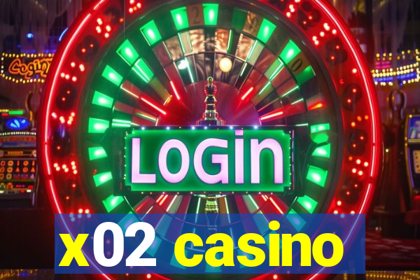 x02 casino