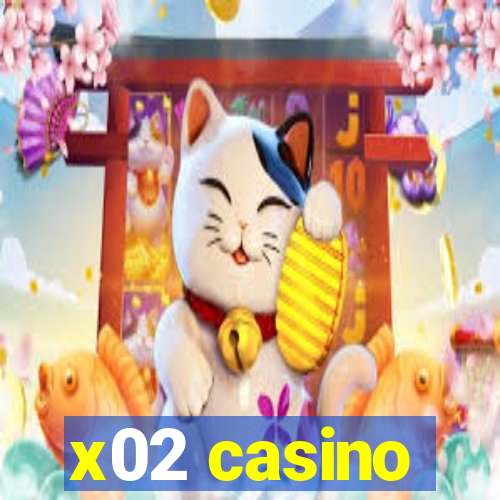 x02 casino