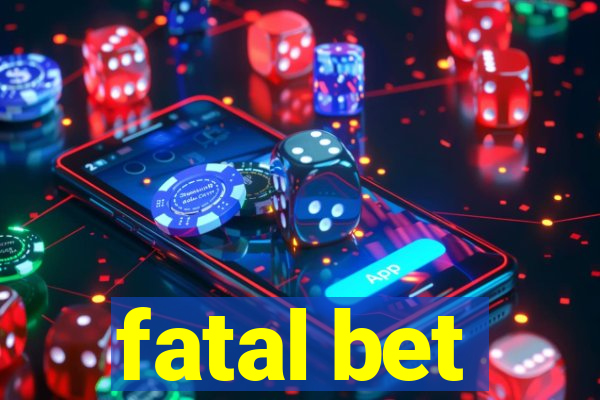 fatal bet