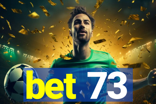 bet 73