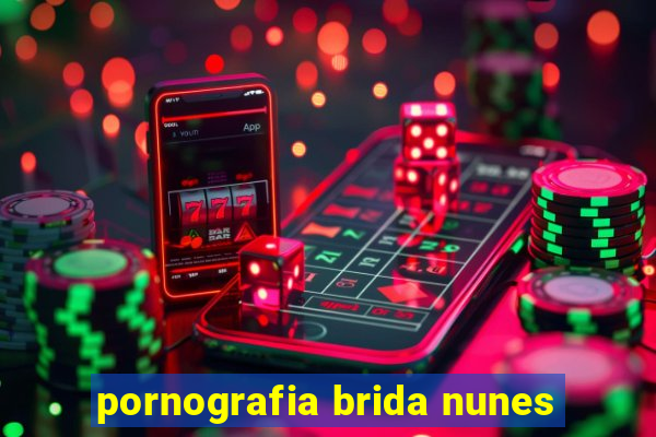 pornografia brida nunes