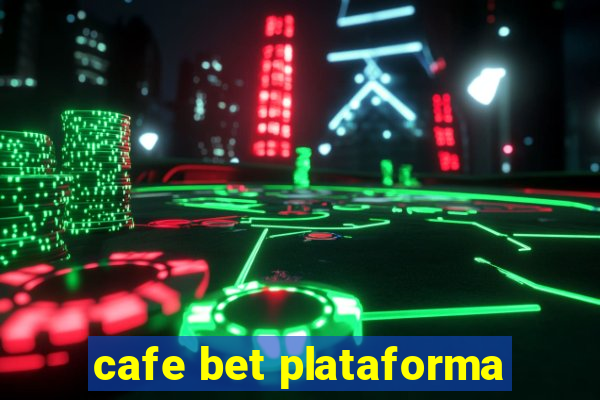 cafe bet plataforma