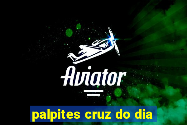 palpites cruz do dia