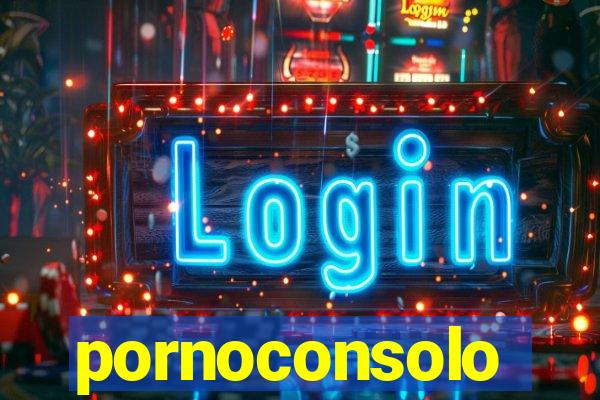 pornoconsolo