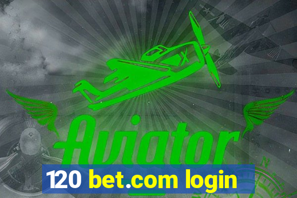 120 bet.com login