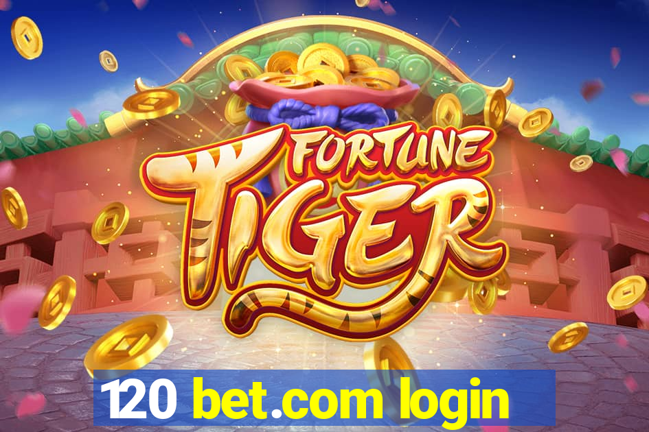 120 bet.com login