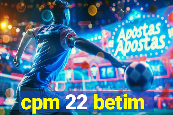 cpm 22 betim