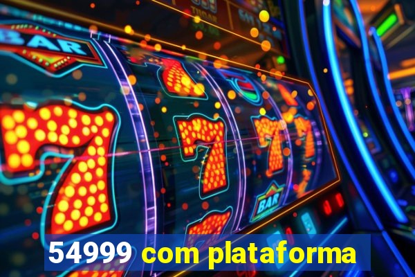 54999 com plataforma