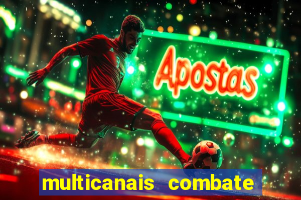 multicanais combate ao vivo