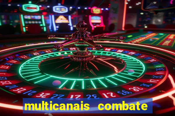 multicanais combate ao vivo