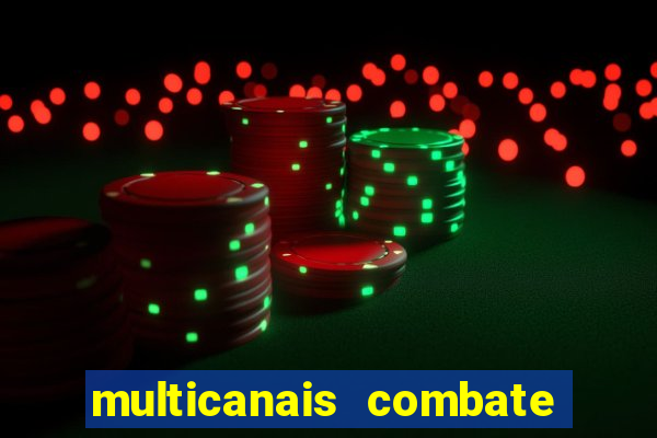 multicanais combate ao vivo