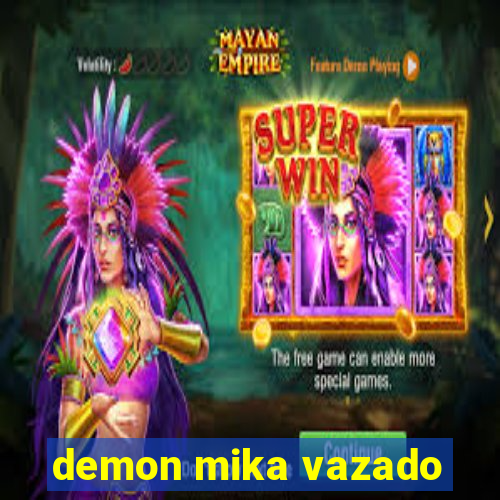 demon mika vazado