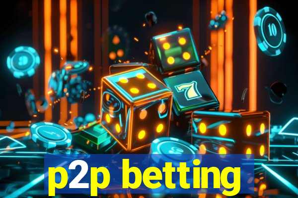 p2p betting