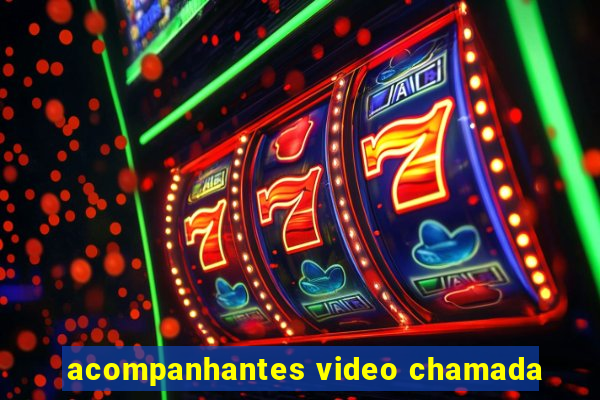 acompanhantes video chamada