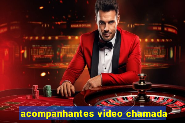 acompanhantes video chamada