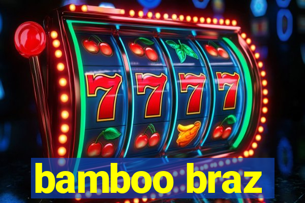 bamboo braz