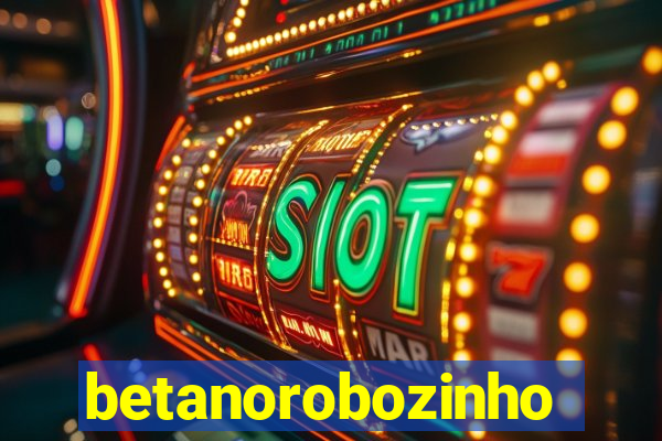 betanorobozinho